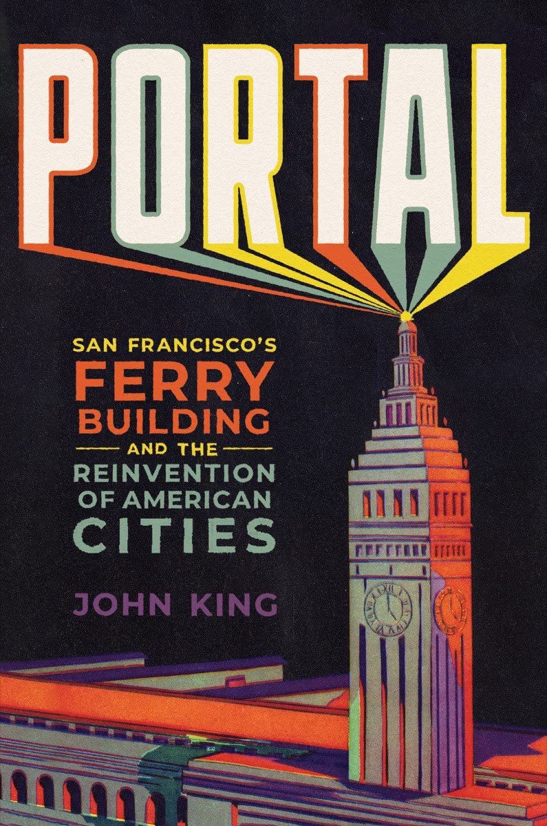 Portal: San Francisco's Ferry Building and the