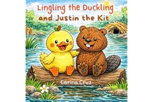 Lingling the Duckling and Justin the Kit: A Children’s Book About Kindness, Friendship, and Helping Others (ages 3–7)