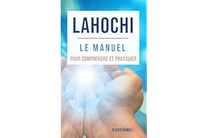 Lahochi : le manuel pour comprendre et pratiquer (French Edition)