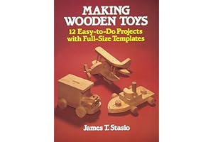 Making Wooden Toys: 12 Easy-to-Do Projects with Full-Size Templates