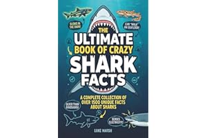The Ultimate Book of Crazy Shark Facts: A Complete Collection of Over 1500 Unique Facts About Sharks