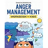 Anger Management Workbook for Kids: 50 Fun Activities to Help Children Stay Calm and Make Better Choices When They Feel Mad (
