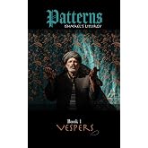 Patterns | Book 1 | VESPERS: Ishmael's liturgy