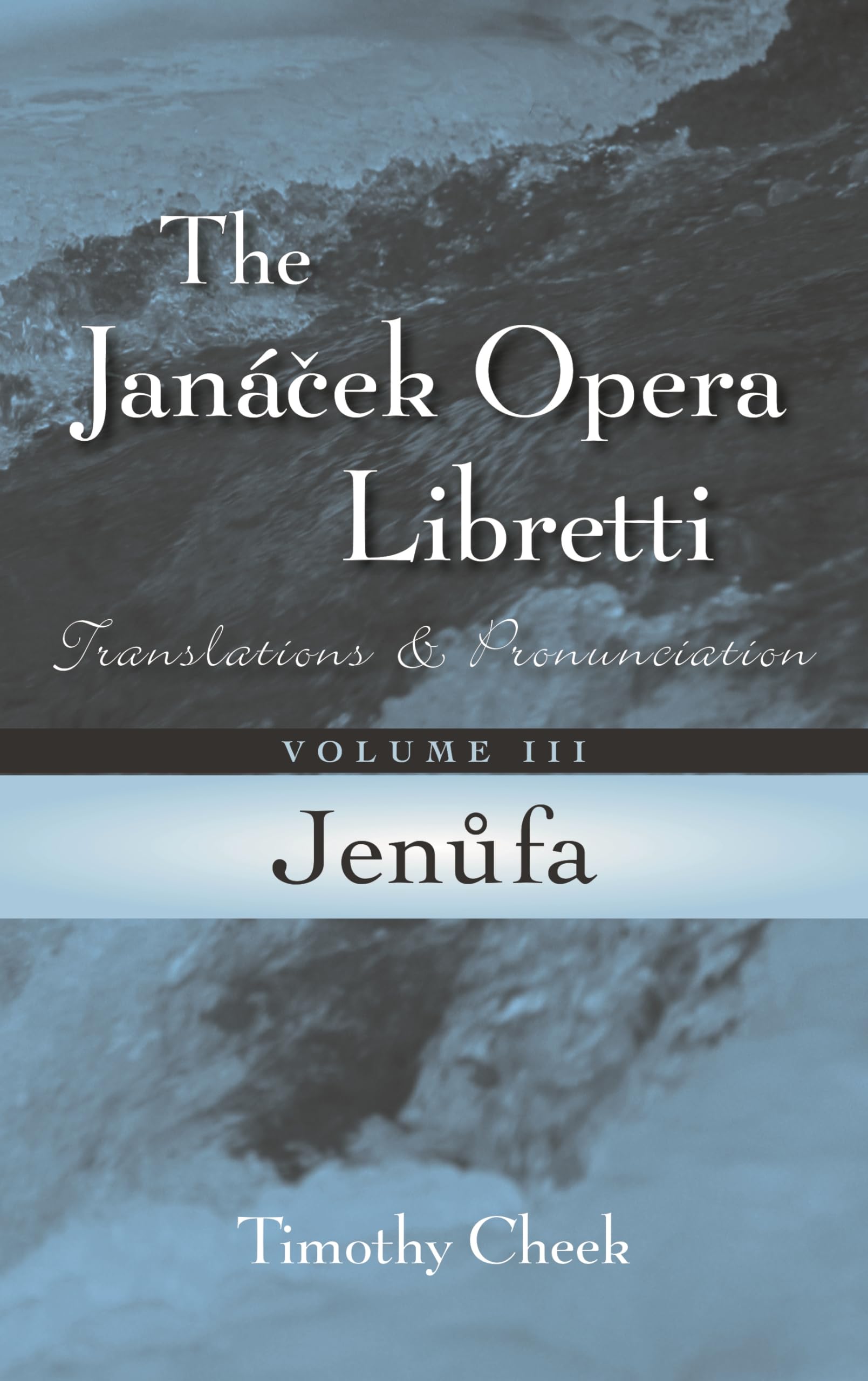 Jenufa: Translations and Pronunciation: Translations and Pronunciation, Volume 3 (The Janácek Opera Libretti Series)