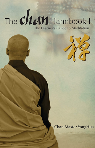 Download The Chan Handbook I : The Learner's Guide to Meditation: Chan Master YongHua reveals the extraordinary method of Chan Meditation, which can benefit all people (English Edition) PDF