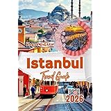 Istanbul Travel Guide 2026: Maps, Photos, Itineraries, QR Codes, Transport Tips, to see Family and Solo Adventures in Turkey (2025 Travel Guides For Families & Solos)