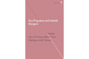 Order Out of Chaos: Man's New Dialogue with Nature (Radical Thinkers)