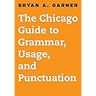 The Chicago Guide to Grammar, Usage, and Punctuation (Chicago Guides to Writing, Editing, and Publishing)