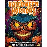HALLOWEEN HORRORS: A SPOOKY COLORING ADVENTURE FOR TEENS AGE 16+ AND ADULTS