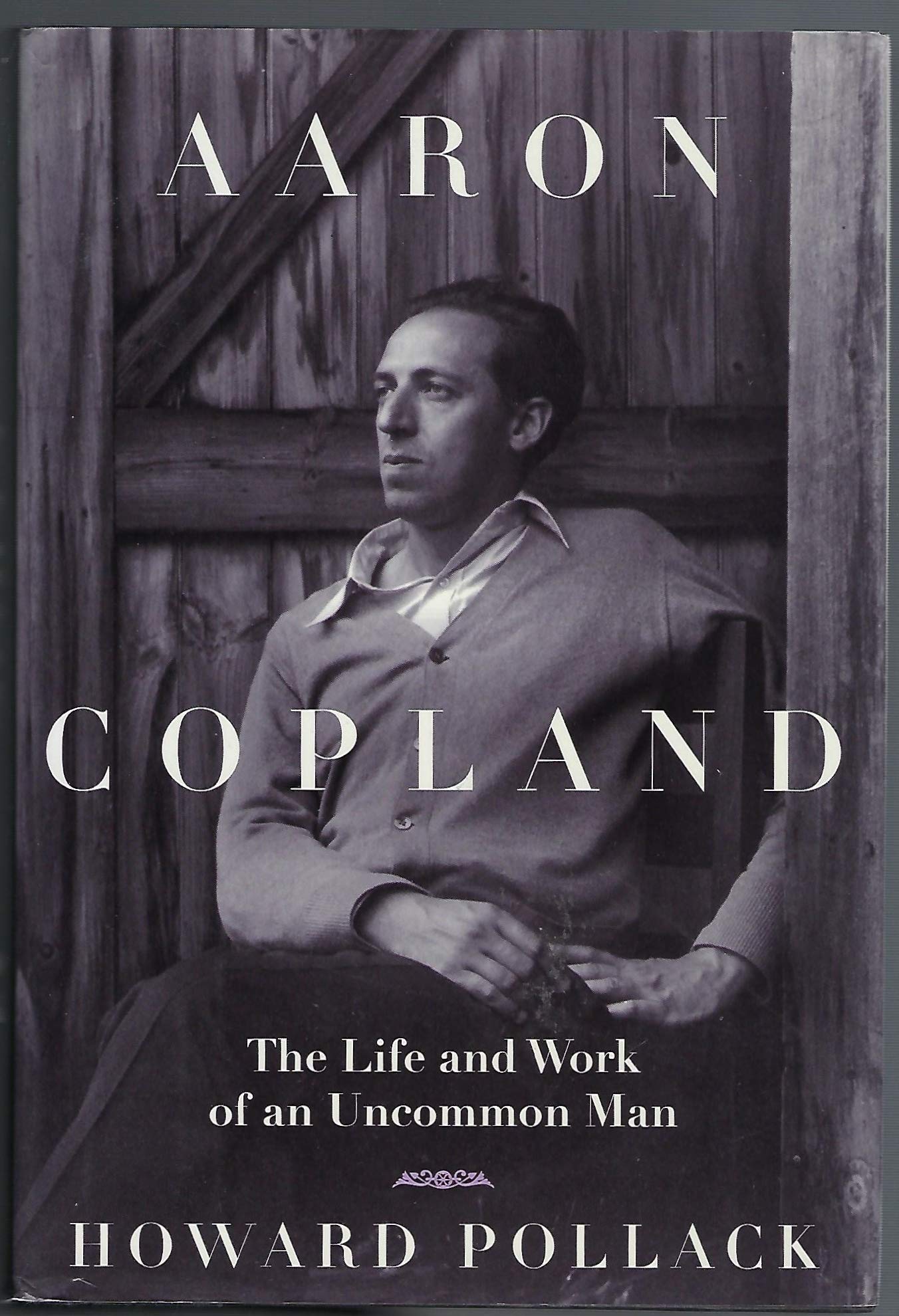 Photo 1 of Aaron Copland: The Life & Work of an Uncommon Man