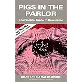Pigs in the Parlor: A Practical Guide to Deliverance