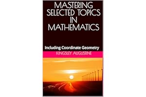 MASTERING SELECTED TOPICS IN MATHEMATICS: Including Coordinate Geometry