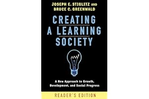 Creating a Learning Society: A New Approach to Growth, Development, and Social Progress (Kenneth J. Arrow Lecture Series)