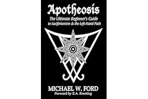 Apotheosis: The Ultimate Beginner's Guide to Luciferianism & the Left-Hand Path