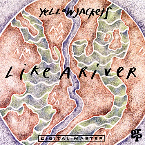 Yellowjackets - Like A River