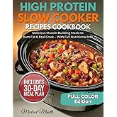 High Protein Slow Cooker Recipes Cookbook: 70+ Easy, Healthy Dump-and-Go High-Protein Meals to Build Muscle, Lose Fat & Save Time — Macros for Every Recipe + 30-Day Meal Plan