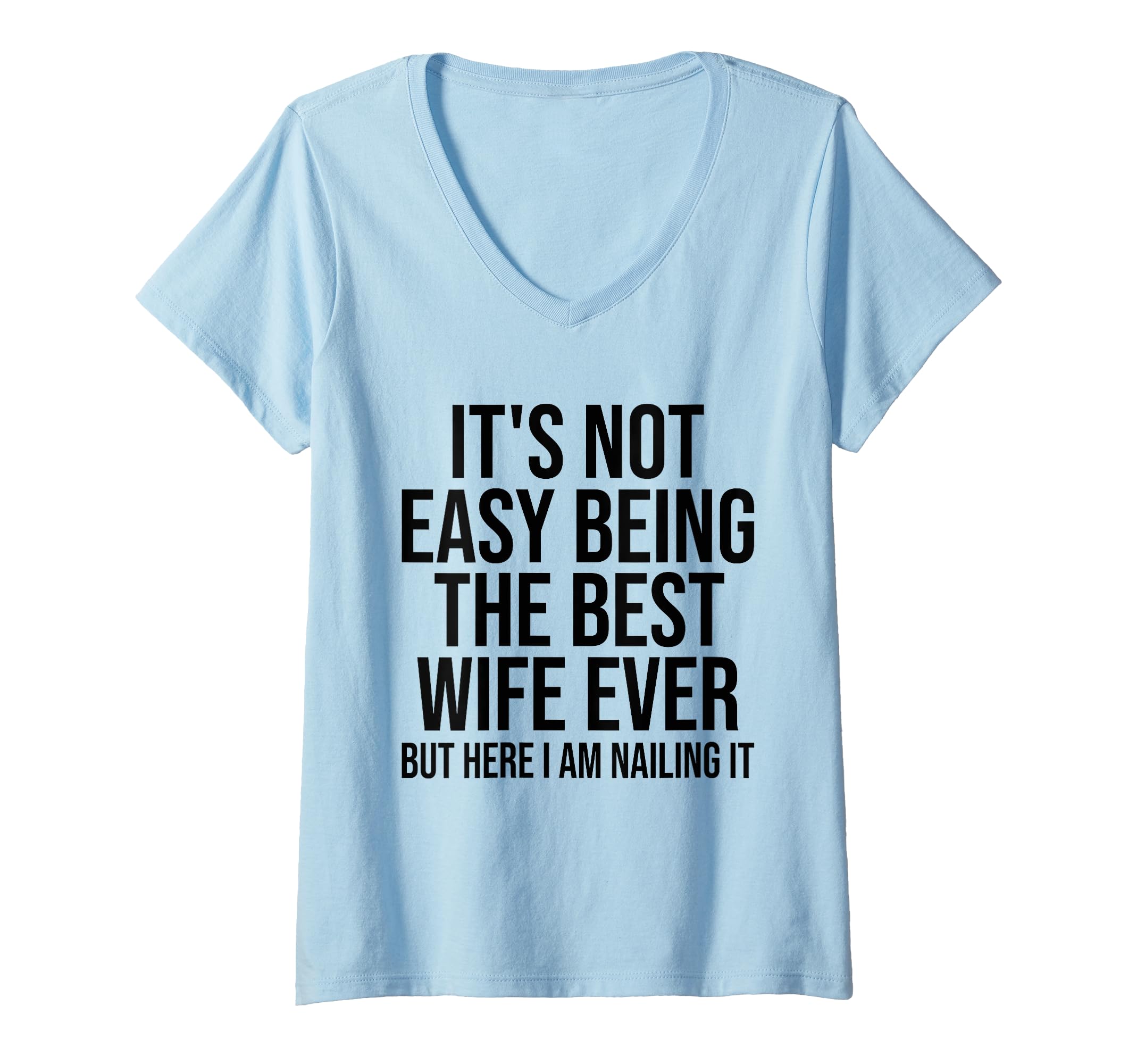 Photo 1 of Womens It's Not Easy Being The Best Wife Ever But Here I Am Nailing V-Neck T-Shirt