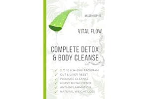 Complete Detox & Body Cleanse: 3, 7, 10 & 14-Day Herbal Remedies & Juicing Protocols for Liver, Gut & Kidney Health, Anti-Inf
