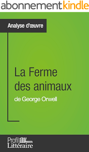Download La Ferme des animaux de George Orwell (Analyse approfondie): Approfondissez votre lecture des romans classiques et modernes avec Profil-Litteraire.fr PDF