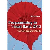 Programming in Visual Basic 2010: The Very Beginner's Guide