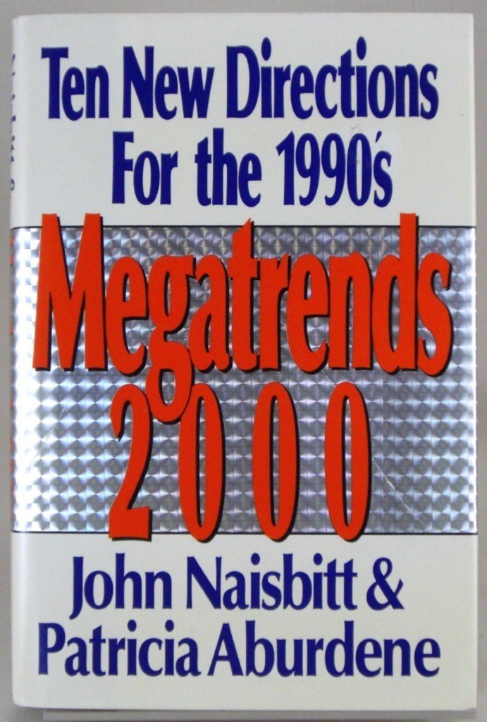 Megatrends 2000 Ten New Directions For The 1990 S Naisbitt John Aburdene Patricia 9780688072247 Amazon Com Books