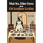 What Mrs. Fisher Knows About Southern Cooking