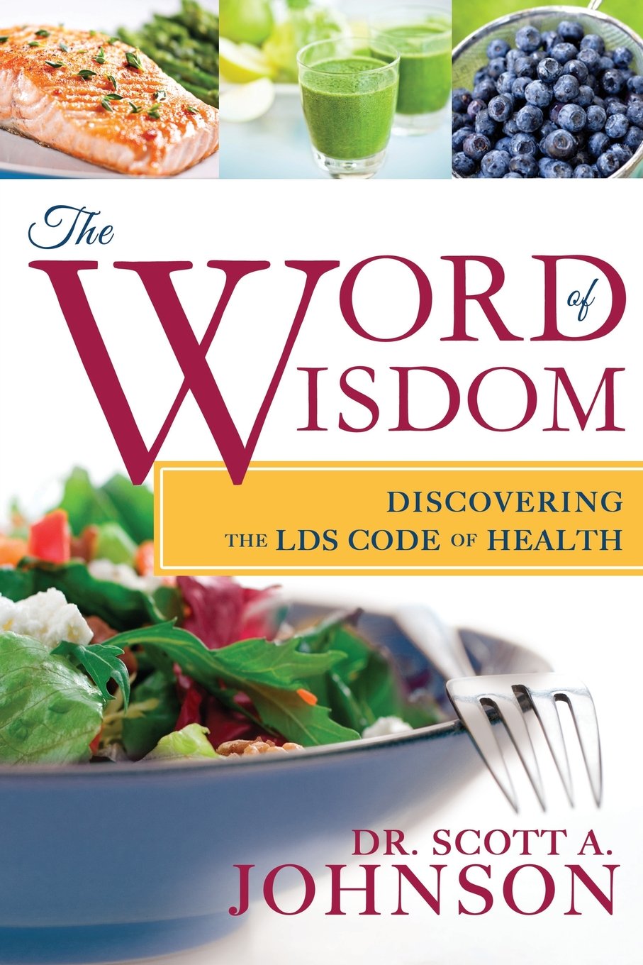Words Of Wisdom Lds Amazon - The Word Of Wisdom: Discovering The Lds Code Of Health: Dr. Scott  A. Johnson: 9781462111602: Books