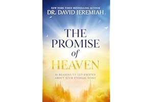 The Promise of Heaven: 31 Reasons to Get Excited About Your Eternal Home