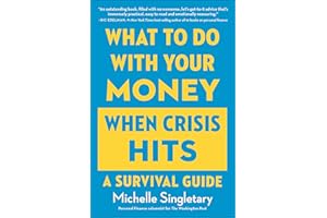 What To Do With Your Money When Crisis Hits: A Survival Guide