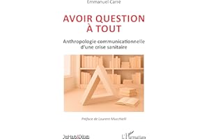 Avoir question à tout: Anthropologie communicationnelle d’une crise sanitaire (French Edition)