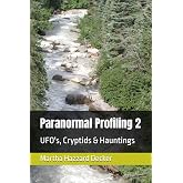 Paranormal Profiling 2: UFO's, Cryptids &amp; Hauntings