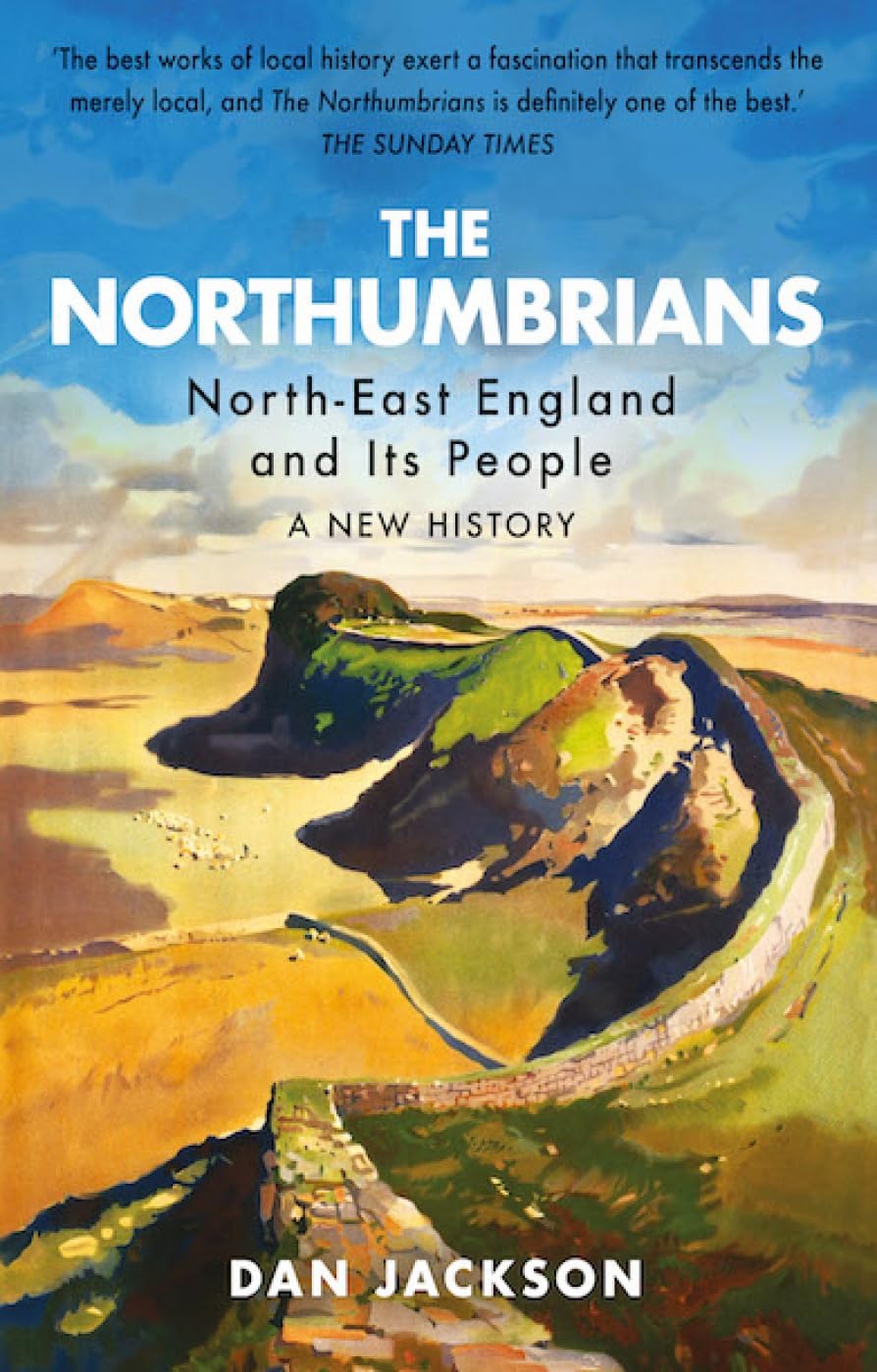 The Northumbrians: North-East England and its People -- A New History Image
