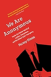 We Are Anonymous: Inside the Hacker World of LulzSec, Anonymous, and the Global Cyber Insurgency