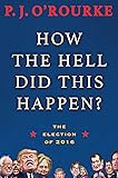 How the Hell Did This Happen?: The Election of 2016