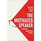 The Motivated Speaker: Six Principles to Unlock your Communication Potential