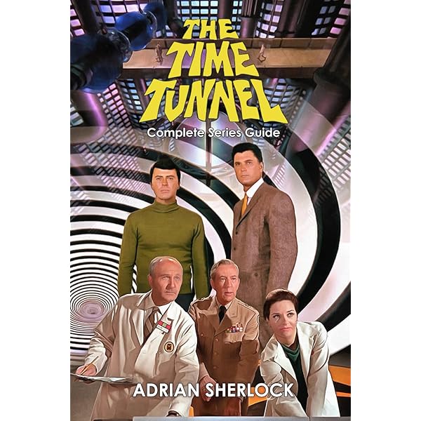 The Time Tunnel: A History of the Television Series: Grams Jr