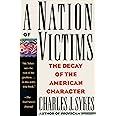 A Nation of Victims: The Decay of the American Character