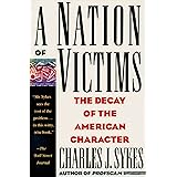 A Nation of Victims: The Decay of the American Character