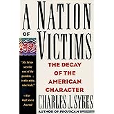 A Nation of Victims: The Decay of the American Character