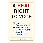 A Real Right to Vote: How a Constitutional Amendment Can Safeguard American Democracy