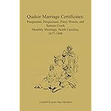 Quaker Marriage Certificates: Pasquotank, Perquimans, Piney Woods, and Suttons Creek Monthly Meetings, North Carolina, 1677-1