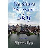 We Share the Same Sky: a memoir