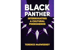 Black Panther: Interrogating a Cultural Phenomenon (Reframing Hollywood)