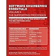 SOFTWARE ENGINEERING ESSENTIALS, Volume II: The Supporting Processes: A Detailed Guide to the IEEE SWEBOK and the IEEE CSDP/CSDA Exam