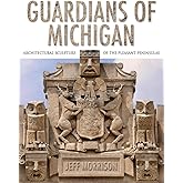 Guardians of Michigan: Architectural Sculpture of the Pleasant Peninsulas