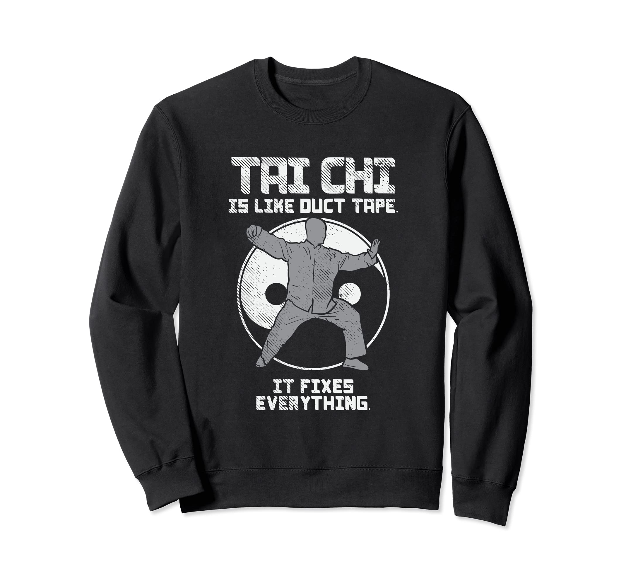 Tai Chi Is Like Duct Tape It Fixes Everything Sweatshirt