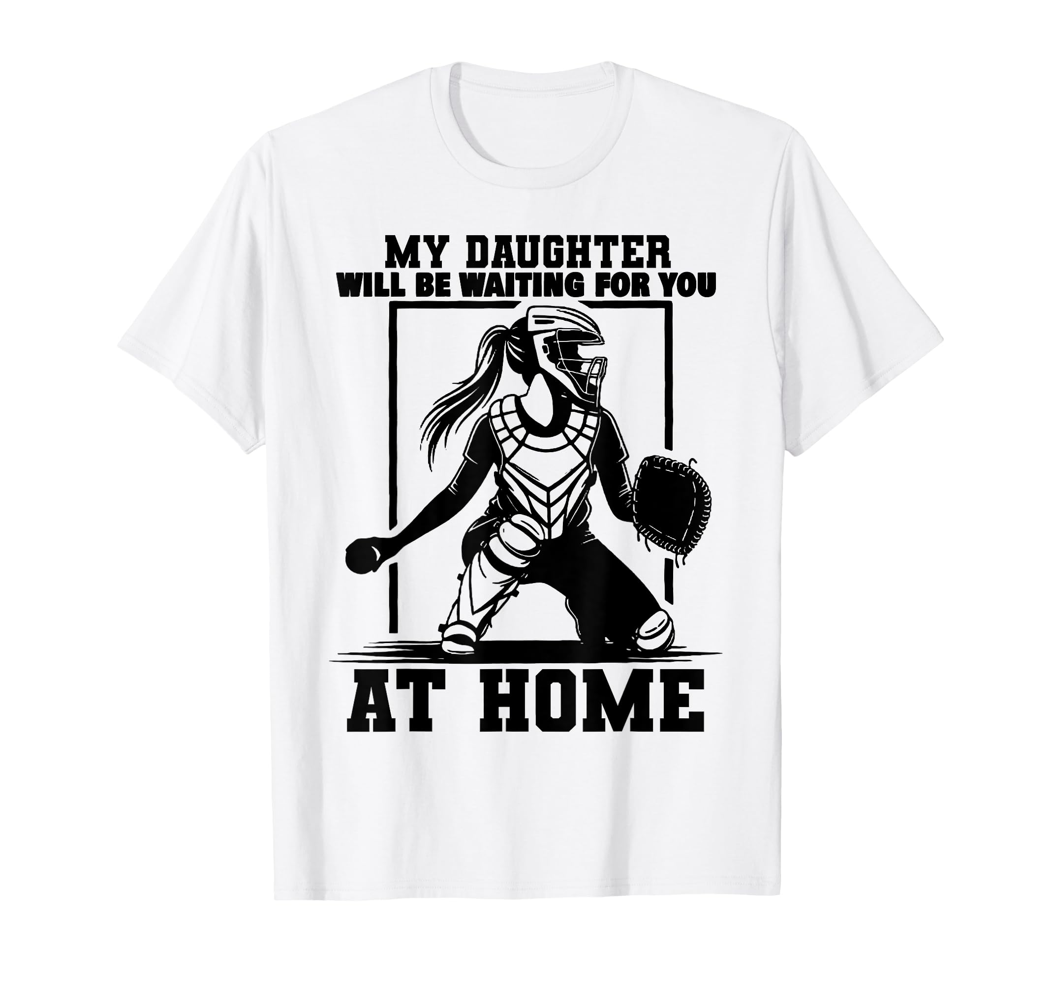 Photo 1 of My Daughter Will Be Waiting For You At Home Baseball Lover T-Shirt XXL