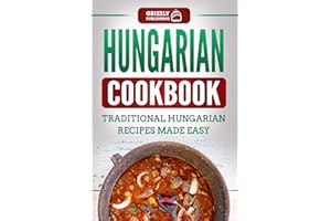 Hungarian Cookbook: Traditional Hungarian Recipes Made Easy