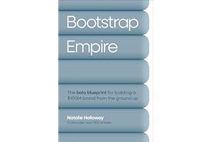Bootstrap Empire: The Bala Blueprint for Building a $100M Brand from the Ground Up