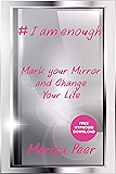 I Am Enough: Mark Your Mirror And Change Your Life